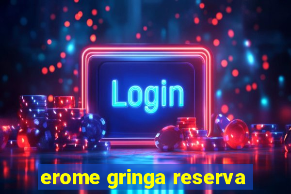 erome gringa reserva